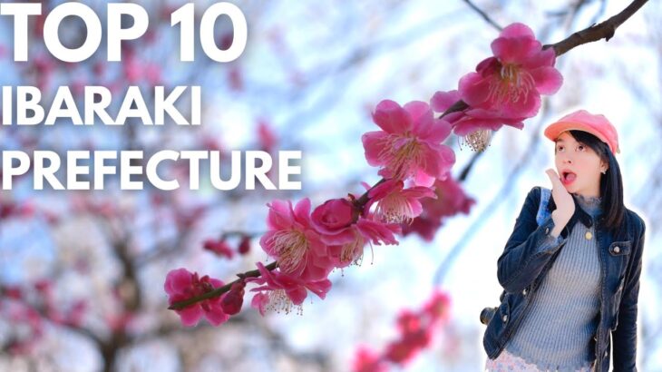 10 Things To Do in Ibaraki Prefecture | Japan