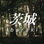 茨城県Ibaraki – Cinamatic Video