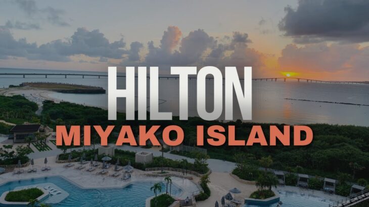 2023年 Hilton Miyako Island Resort / ヒルトン宮古島